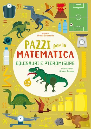 Equisauri e pteromisure. Pazzi per la matematica - Mattia Crivellini - Libro White Star 2021 | Libraccio.it