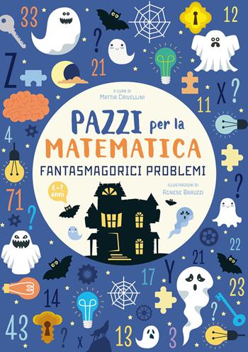 Fantasmagorici problemi. Pazzi per la matematica - Mattia Crivellini - Libro White Star 2021 | Libraccio.it