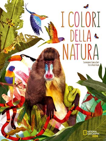 I colori della natura. Nuova ediz. - Valter Fogato - Libro White Star 2021, National Geographic Kids | Libraccio.it