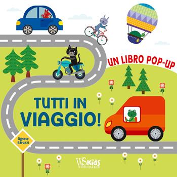 Tutti in viaggio! Ediz. a colori - Agnese Baruzzi - Libro White Star 2021, Ragazzi 0-5 | Libraccio.it