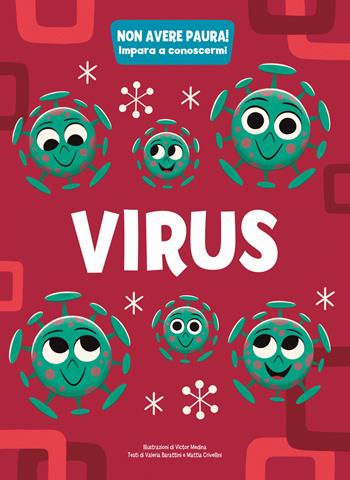 Virus. Non avere paura! Impara a conoscermi - Valeria Barattini, Mattia Crivellini - Libro White Star 2021, White Star Kids | Libraccio.it