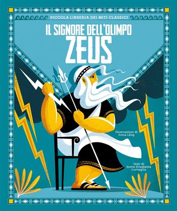 Zeus. Il signore dell'Olimpo. Piccola libreria dei miti classici - Sonia Elisabetta Corvaglia, Anna Láng - Libro White Star 2021 | Libraccio.it