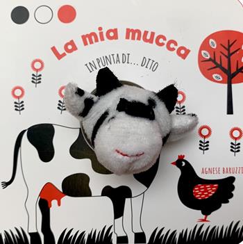 La mia mucca in punta di dito. Ediz. a colori - Agnese Baruzzi - Libro White Star 2021, Ragazzi 0-5 | Libraccio.it