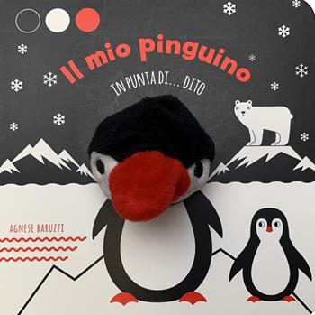 Il mio pinguino in punta di dito. Ediz. a colori - Agnese Baruzzi - Libro White Star 2021, Ragazzi 0-5 | Libraccio.it