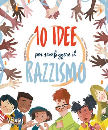 10 idee per sconfiggere il razzismo - Eleonora Fornasari - Libro White Star 2021, White Star Kids | Libraccio.it