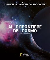 I pianeti: nel sistema solare e oltre. Alle frontiere del cosmo. Ediz. a colori
