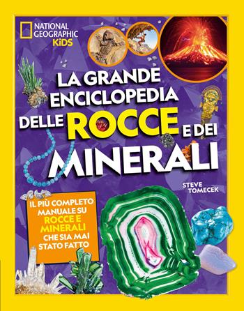 La grande enciclopedia delle rocce e dei minerali - Steve Tomecek - Libro White Star 2021, National Geographic Kids | Libraccio.it