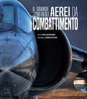 Il grande libro degli aerei da combattimento. Nuova ediz.