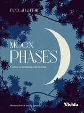 Moon phases. Vivere in armonia con la luna