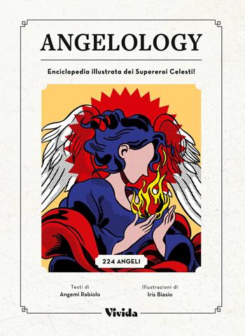 Angelology. Enciclopedia illustrata dei supereroi celesti - Angemì Rabiolo - Libro White Star 2021, Vivida | Libraccio.it