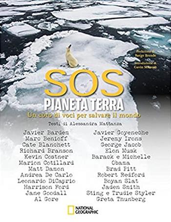 SOS pianeta Terra. Un coro di voci per salvare il mondo. National Geographic. Ediz. illustrata - Alessandra Mattanza - Libro White Star 2021, Natura e popoli | Libraccio.it