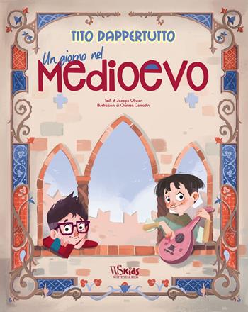 Un giorno nel Medioevo. Tito dappertutto. Ediz. a colori - Jacopo Olivieri - Libro White Star 2021, National Geographic Kids | Libraccio.it
