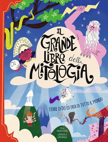 Il grande libro della mitologia. Storia di dei ed eroi di tutto il mondo. Nuova ediz. - Marzia Accatino - Libro White Star 2021 | Libraccio.it