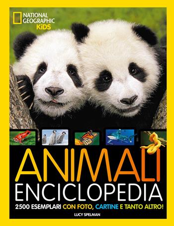 La grande enciclopedia degli animali - Lucy Spelman - Libro White Star 2021, National Geographic Kids | Libraccio.it