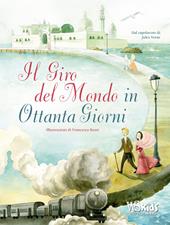 Il giro del mondo in ottanta giorni dal capolavoro di Jules Verne. Ediz. a colori