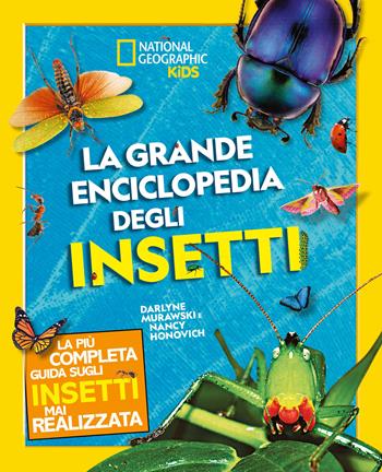 La grande enciclopedia degli insetti. Ediz. a colori - Nancy Honovich, Darlyne Murawski - Libro White Star 2022, National Geographic Kids | Libraccio.it