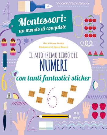 Il mio primo libro dei numeri. Montessori: un mondo di conquiste. Con adesivi. Ediz. a colori - Chiara Piroddi - Libro White Star 2022, White Star Kids | Libraccio.it