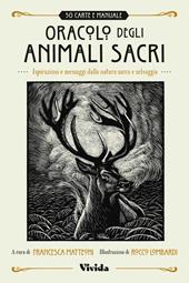 Oracolo degli animali sacri. Ispirazioni e messaggi dalla natura sacra e selvaggia. Vivida. Con Libro