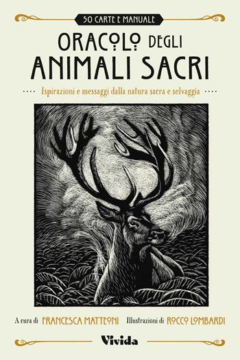 Oracolo degli animali sacri. Ispirazioni e messaggi dalla natura sacra e selvaggia. Vivida. Con Libro - Francesca Matteoni - Libro White Star 2022, Vivida | Libraccio.it