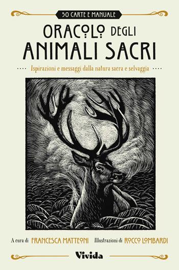 Oracolo degli animali sacri. Ispirazioni e messaggi dalla natura sacra e selvaggia. Vivida. Con Libro - Francesca Matteoni - Libro Vivida 2022, Hobby e sport | Libraccio.it