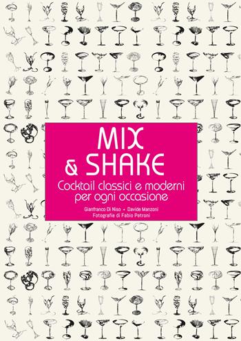 Mix & shake. Cocktail classici e moderni per ogni occasione - Gianfranco Di Niso, Davide Manzoni, Fabio Petroni - Libro White Star 2022, Cucina | Libraccio.it