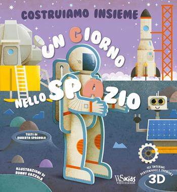 Un giorno nello spazio. Costruiamo insieme. Ediz. a colori. Con personaggi e scenari 3D - Roberta Spagnolo - Libro White Star 2022, White Star Kids | Libraccio.it