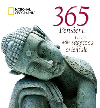 365 pensieri. La via della saggezza orientale. Ediz. a colori  - Libro White Star 2022, I grandi libri di National Geographic | Libraccio.it