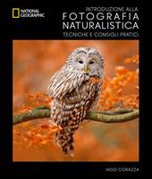 Introduzione alla fotografia naturalistica. Tecniche e consigli pratici