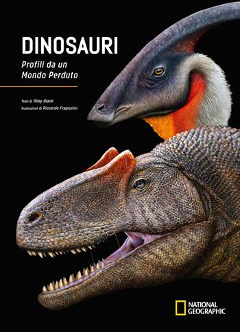 Dinosauri. Profili da un mondo perduto. Ediz. a colori - Riley Black - Libro White Star 2022, National Geographic Kids | Libraccio.it