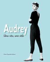 Audrey. Una vita, uno stile. Ediz. illustrata