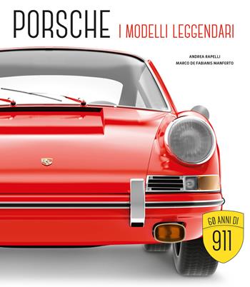 Porsche. I modelli leggendari. Ediz. illustrata - Marco De Fabianis Manferto, Andrea Rapelli - Libro White Star 2022, Hobby e sport | Libraccio.it