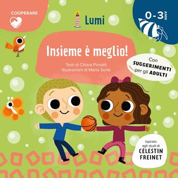 Insieme è meglio! (Cooperare). Ediz. a colori - Chiara Piroddi - Libro White Star 2022, Lumi | Libraccio.it