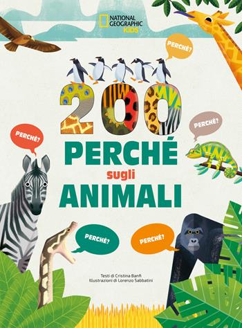 200 perché sugli animali. Ediz. a colori - Cristina Banfi - Libro White Star 2022, National Geographic Kids | Libraccio.it