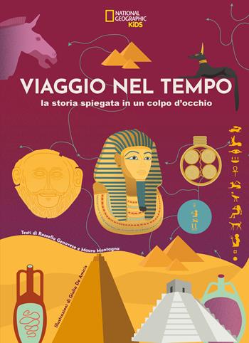 Viaggio nel tempo. La storia spiegata in un colpo d'occhio. Ediz. a colori - Rossella Genovese, Maura Montagna, G. De Amici - Libro White Star 2022, National Geographic Kids | Libraccio.it