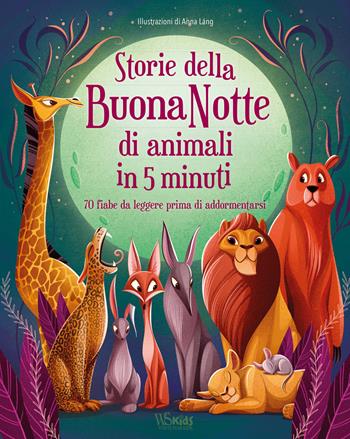 Storie della buonanotte di animali in 5 minuti. 70 fiabe da leggere prima di addormentarsi. Ediz. a colori  - Libro White Star 2022 | Libraccio.it