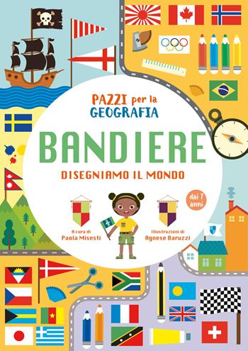 Pazzi per la geografia. Le bandiere. Ediz. a colori - Paola Misesti - Libro White Star 2022, White Star Kids | Libraccio.it