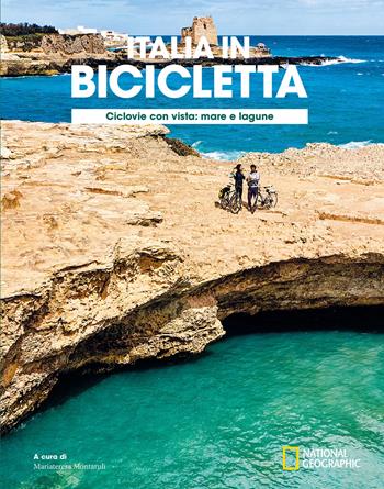 Ciclovie con vista: mare e lagune. Italia in bicicletta. National Geographic  - Libro White Star 2022, Viaggi e turismo | Libraccio.it