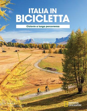 Ciclovie a lunga percorrenza. Italia in bicicletta. National geographic  - Libro White Star 2023, Viaggi e turismo | Libraccio.it
