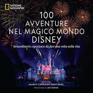 Image of 100 avventure nel magico mondo Disney. Straordinarie esperienze d...