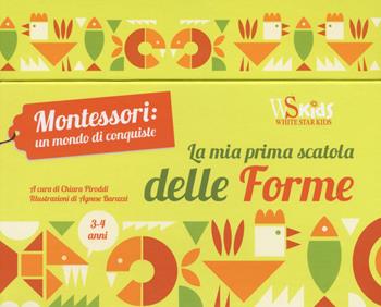La mia prima scatola delle forme. Montessori un mondo di conquiste. Ediz. a colori. Con gadget - Chiara Paroddi - Libro White Star 2023, Ragazzi 0-5 | Libraccio.it