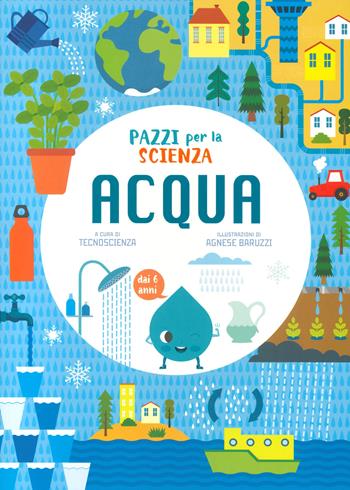 Acqua. Pazzi per la scienza  - Libro White Star 2023 | Libraccio.it