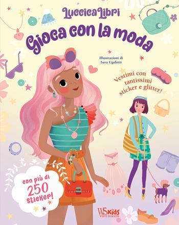 Gioca con la moda. Luccicalibri. Con adesivi. Ediz. a colori  - Libro White Star 2023, Ragazzi 0-5 | Libraccio.it