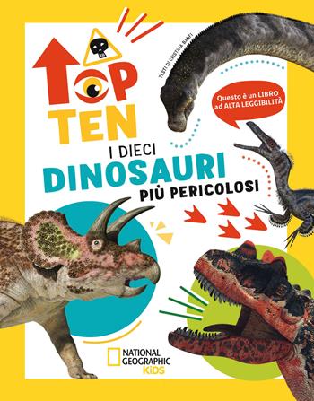 I dieci dinosauri più pericolosi. Top ten. Ediz. ad alta leggibilità - Cristina Banfi - Libro White Star 2023, National Geographic Kids | Libraccio.it