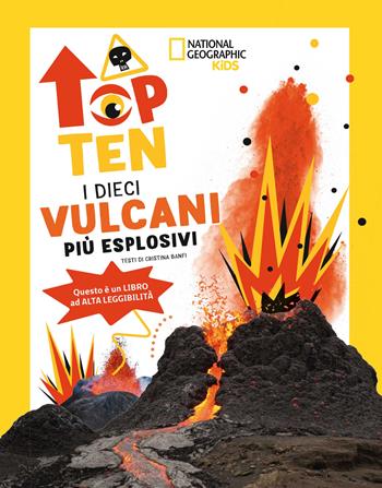 I dieci vulcani più esplosivi. Top ten. Ediz. ad alta leggibilità - Cristina Banfi - Libro White Star 2023, National Geographic Kids | Libraccio.it