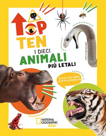 I dieci animali più letali. Top ten. Ediz. ad alta leggibilità - Cristina Banfi - Libro White Star 2023, National Geographic Kids | Libraccio.it