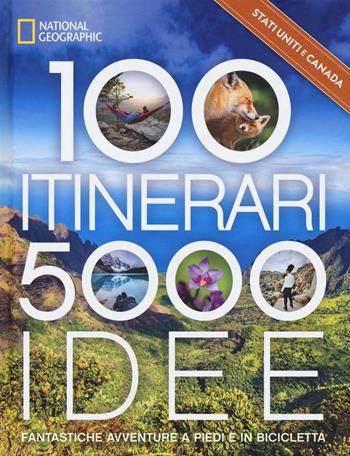 Stati Uniti & Canada. 100 itinerari. 5000 idee. Fantastiche avventure a piedi e in bicicletta. Ediz. a colori  - Libro White Star 2023, Viaggi e turismo | Libraccio.it