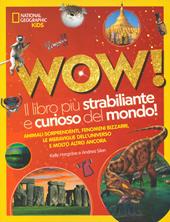 Wow! Il libro più strabiliante e curioso del mondo! Ediz. a colori