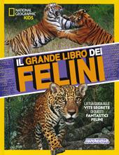 Il grande libro dei felini. Ediz. a colori