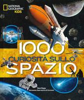 1000 curiosità sullo spazio. Ediz. a colori