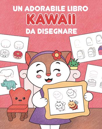 Un adorabile libro kawaii da disegnare. Ediz. illustrata  - Libro White Star 2023, Ragazzi 0-5 | Libraccio.it
